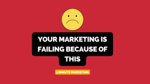 Your Marketing Is Failing Because Of This